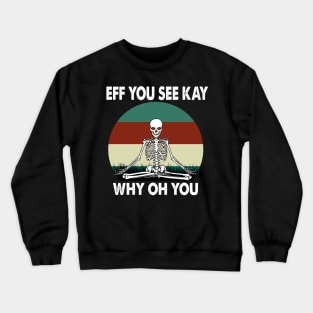 Eff you see kay why oh you Gift Crewneck Sweatshirt